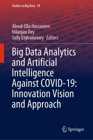 Big Data Analytics and Artificial Intelligence Against COVID-19 Innovation Vision and Approach