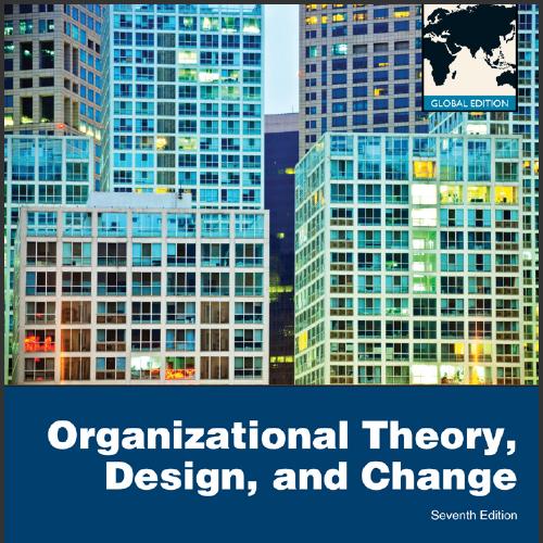 (Test Bank)Organizational Theory, Design, and Change 7th Global Edition.zip