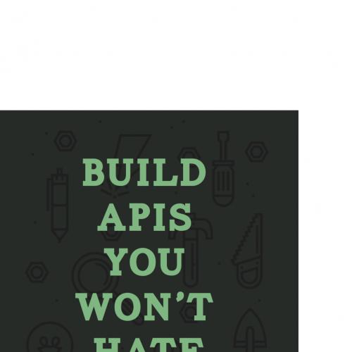 Build APIs You Won't Hate