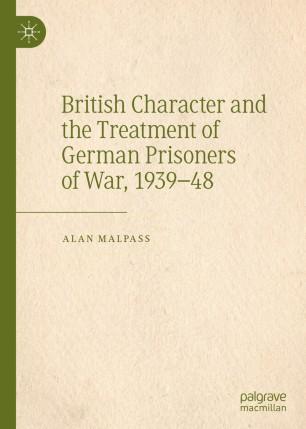British Character and the Treatment of German Prisoners of War, 1939&ndash;48