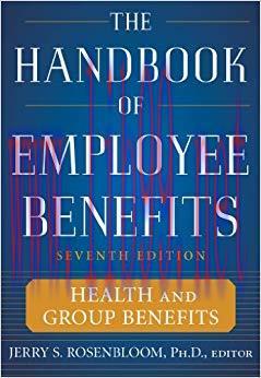 The Handbook of Employee Benefits: Health and Group Benefits 7/E 7th Edition,