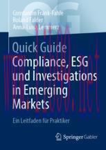 [PDF]Quick Guide Compliance, ESG und Investigations in Emerging Markets: Ein Leitfaden f&uuml;r Prak...