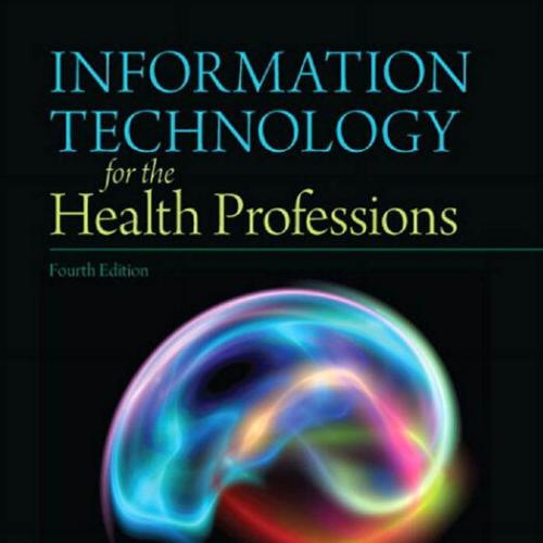 Information Technology for the Health Professions 4th Edition - Wei Zhi