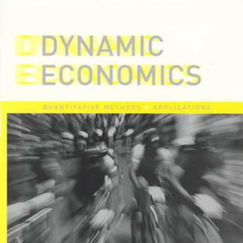 Dynamic Economics Quantitative Methods and Applications - Wei Zhi