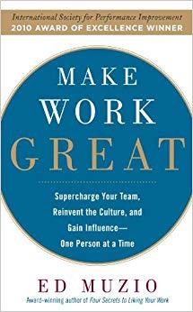 (PDF)Make Work Great Super Charge Your Team, Reinvent the Culture, and Gain Influence One Perso...