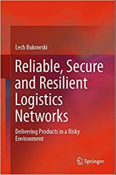 (PDF)Reliable, Secure and Resilient Logistics Networks Delivering Products in a Risky Environme...