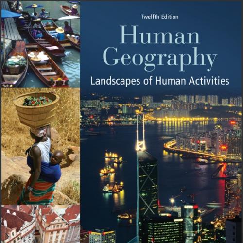 (Test Bank)Human Geography Landscapes of Human Activities 12th Edition by Fellmann.zip