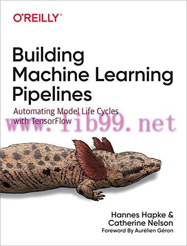 [FOX-Ebook]Building Machine Learning Pipelines: Automating Model Life Cycles with TensorFlow