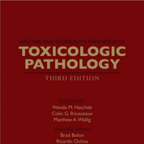 Haschek and Rousseaux's Handbook of Toxicologic Pathology,3rd Edition