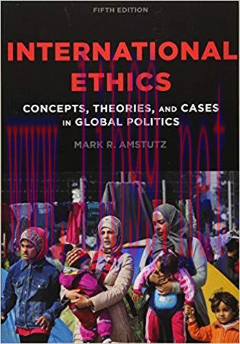 [PDF]International Ethics: Concepts, Theories, and Cases in Global Politics Fifth Edition