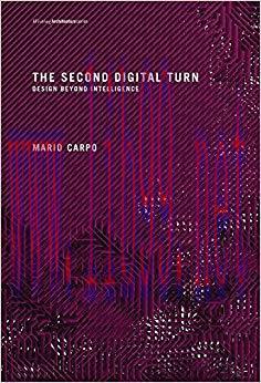 The Second Digital Turn: Design Beyond Intelligence (Writing Architecture) 1st Edition,