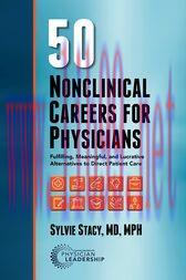 [AME]50 Nonclinical Careers for Physicians : Fulfilling, Meaningful, and Lucrative Alternatives...