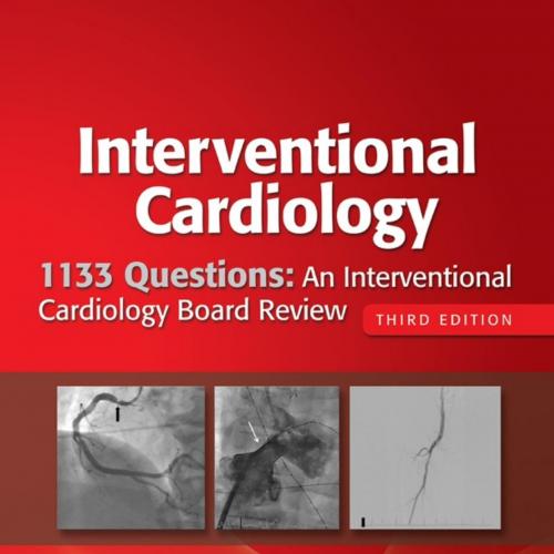 Interventional Cardiology_ 1133 Questions, 3rd Edition