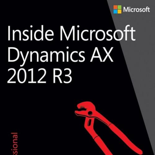 Inside Microsoft Dynamics AX 2012 R3 - The Microsoft Dynamics AX Team