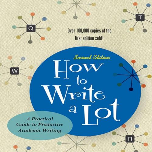 How to Write a Lot A Practical Guide to Productive Academic Writing