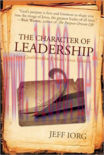 The Character of Leadership: Nine Qualities that Define Great Leaders
