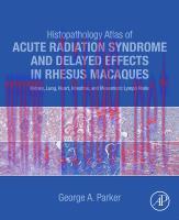 [PDF]Histopathology Atlas of Acute Radiation Syndrome and Delayed Effects in Rhesus Macaques