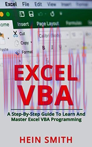 Excel VBA: A Step-By-Step Guide To Learn And Master Excel VBA Programming