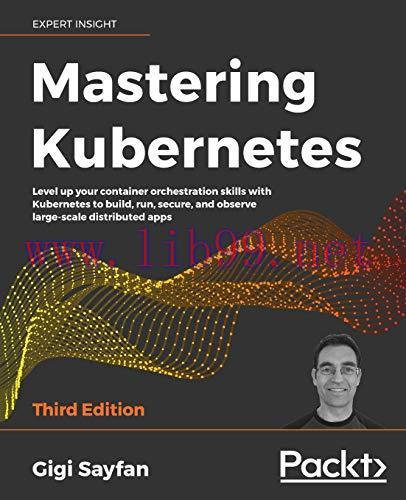 [FOX-Ebook]Mastering Kubernetes: Level up your container orchestration skills with Kubernetes t...
