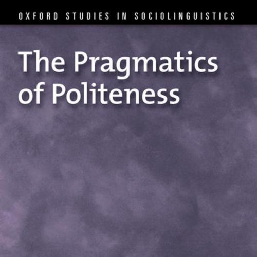 Pragmatics of Politeness, The