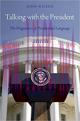 Talking with the President: The Pragmatics of Presidential Language 1st Edition,