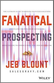 Fanatical Prospecting: The Ultimate Guide to Opening Sales Conversations and Filling the Pipeli...