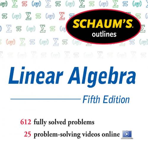 Schaum's outline of linear algebra. 5th - Seymour Lipschutz, PhD