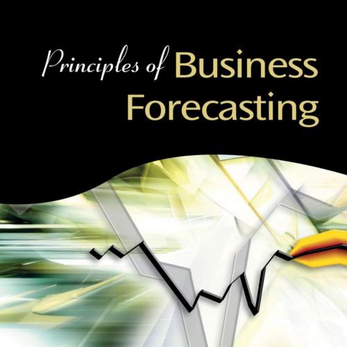 Principles of Business Forecasting-Keith Ord & Robert Fildes-