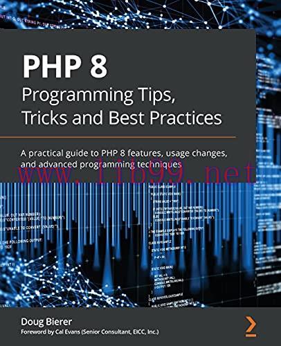 [FOX-Ebook]PHP 8 Programming Tips, Tricks and Best Practices: A practical guide to PHP 8 featur...