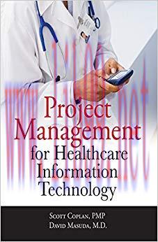 Project Management for Healthcare Information Technology 1st Edition,