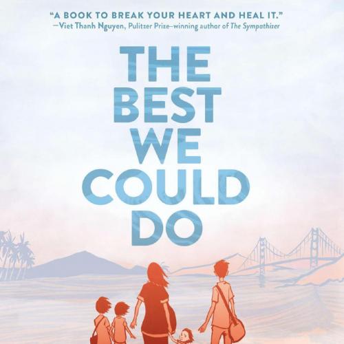 Best We Could Do An Illustrated Memoir by Thi Bui, The - Thi Bui