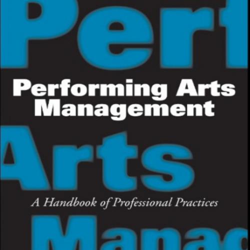 Performing Arts Management_ A Handbook of Professional Practices