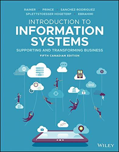 Introduction to Information Systems Supporting and Transforming Business 5th Canadian Edition [...