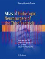 [PDF]Atlas of Endoscopic Neurosurgery of the Third Ventricle: Basic Principles for Ventricular ...