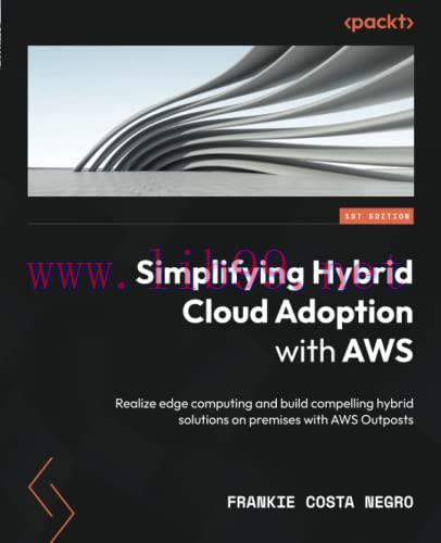 [FOX-Ebook]Simplifying Hybrid Cloud Adoption with AWS: Realize edge computing and build compell...