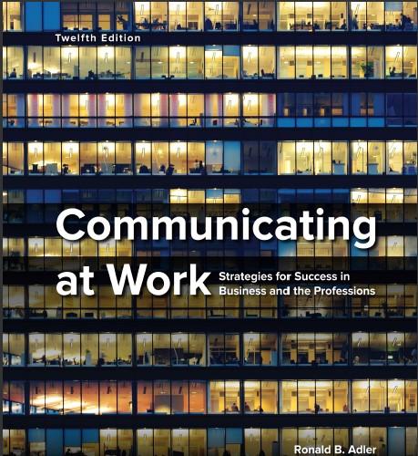 (IM)Communicating at Work 12th Edition by Ronald Adler.zip