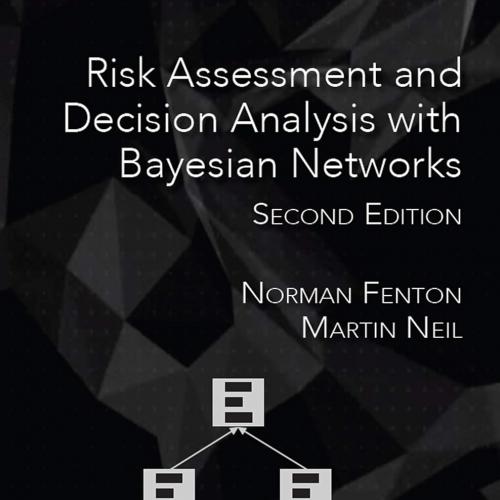 Risk Assessment and Decision Analysis with Bayesian Networks 2nd Edition
