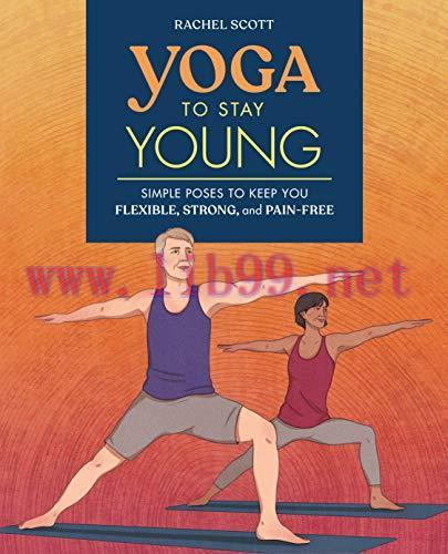 [FOX-Ebook]Yoga to Stay Young: Simple Poses to Keep You Flexible, Strong, and Pain-Free