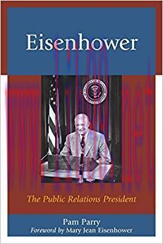 Eisenhower: The Public Relations President Reprint Edition,