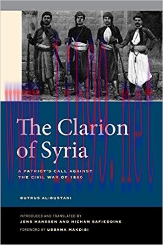 The Clarion of Syria: A Patriot&rsquo;s Call against the Civil War of 1860 1st Edition,