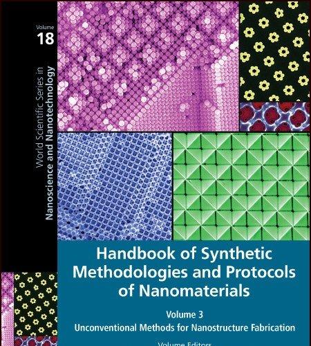 Handbook of Synthetic Methodologies and Protocols of Nanomaterials Volume 3: Unconventional Met...