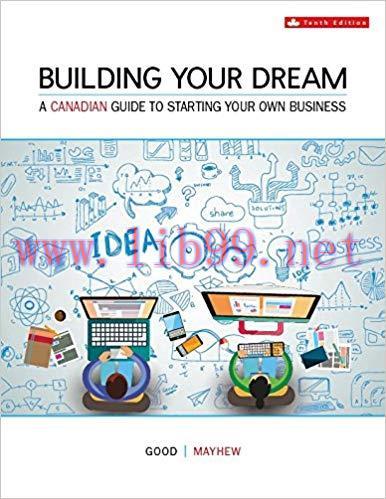 [PDF]Building Your Dream: A Canadian Guide to Starting Your Own Business 10e [Walter R. Good]