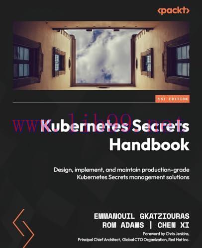 [FOX-Ebook]Kubernetes Secrets Handbook: Design, implement, and maintain production-grade Kubern...