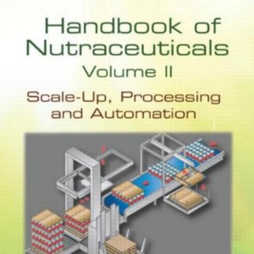 Handbook of Nutraceuticals Volume II,Scale-Up, Processing and Automation