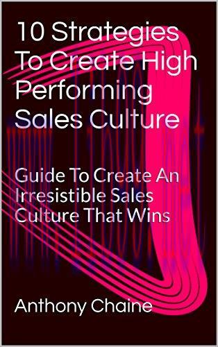 (PDF)10 Strategies To Create High Performing Sales Culture: Guide To Create An Irresistible Sal...