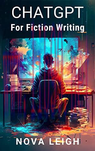 [FOX-Ebook]Chat GPT For Fiction Writing: How To Build Better Fiction Faster Using AI Technology