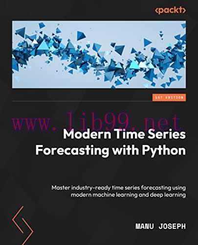 [FOX-Ebook]Modern Time Series Forecasting with Python: Explore industry-ready time series forec...