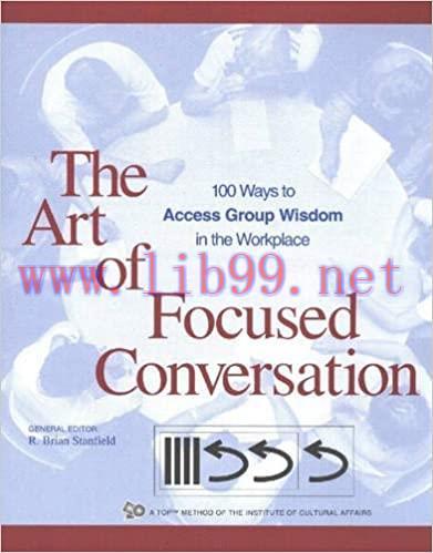 (PDF)The Art of Focused Conversation: 100 Ways to Access Group Wisdom in the Workplace (ICA ser...