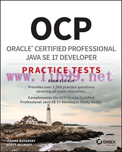 [FOX-Ebook]OCP Oracle Certified Professional Java SE 17 Developer Practice Tests: Exam 1Z0-829
