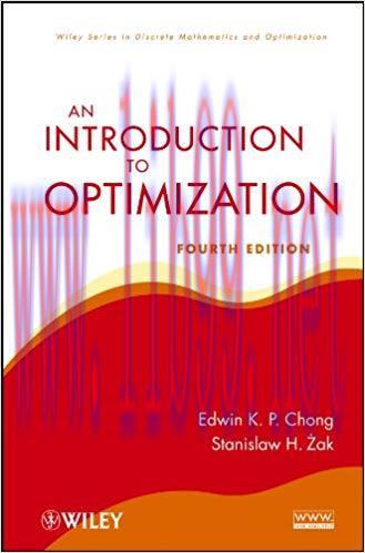 An Introduction to Optimization (Wiley Series in Discrete Mathematics and Optimization Book 77)...